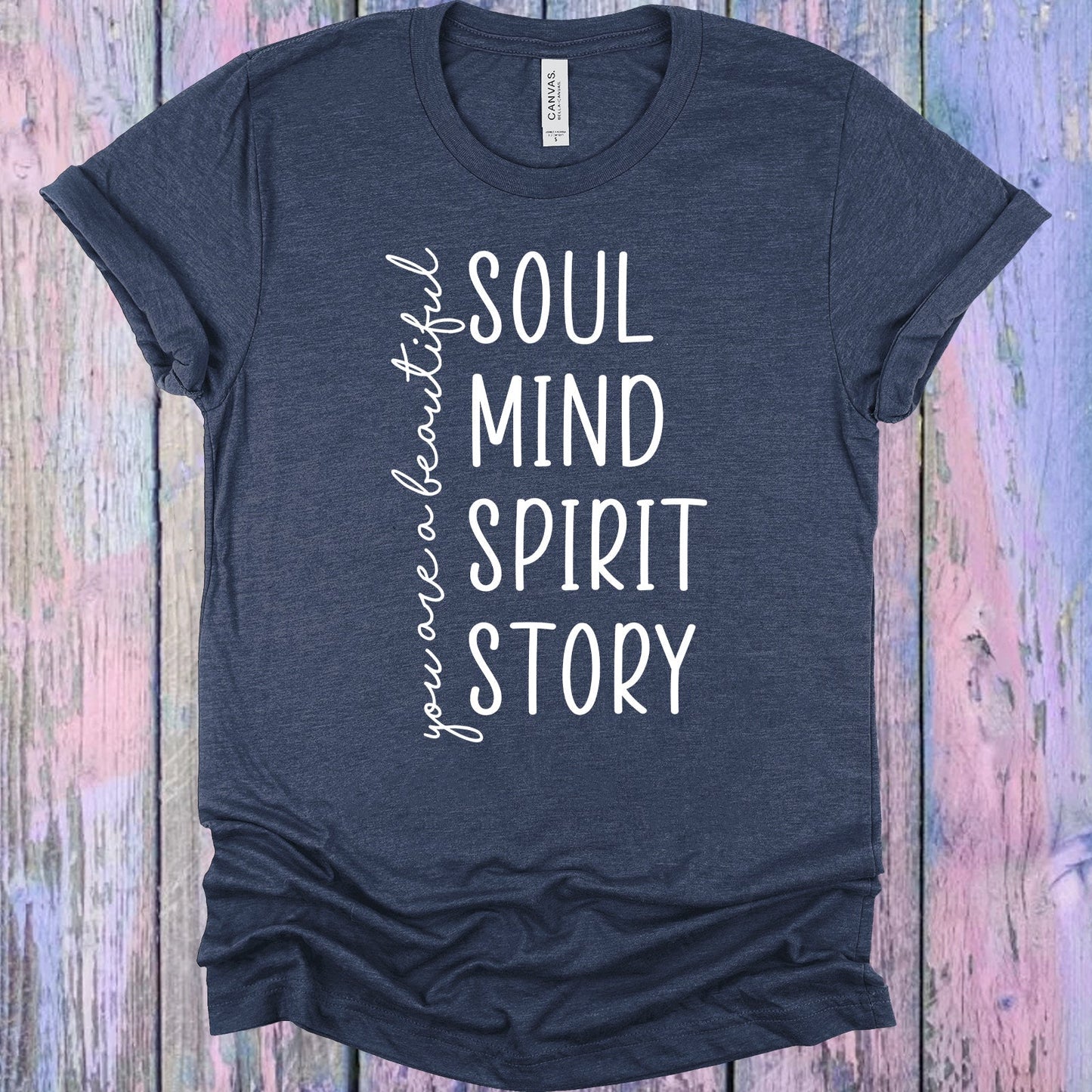 You are Beautiful Soul Mind Spirit Story Graphic Tee