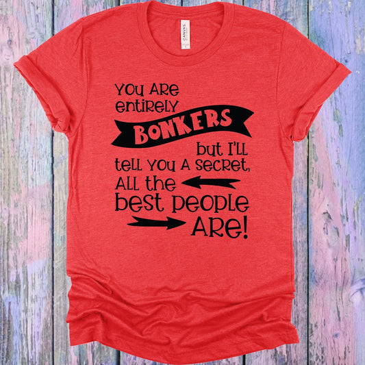 You are Entirely Bonkers Graphic Tee