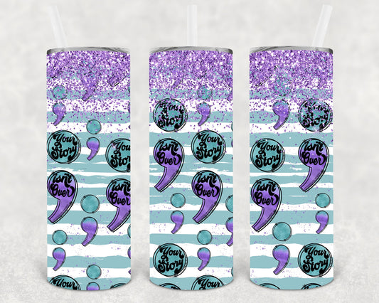 Your Story Isn't Over 20 oz Skinny Tumbler