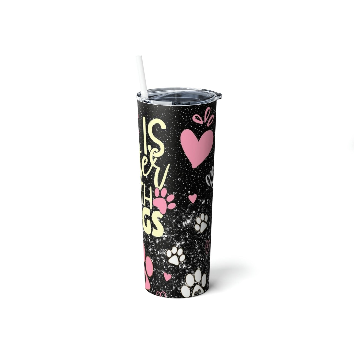 Life is Better with Dogs-Skinny Tumbler