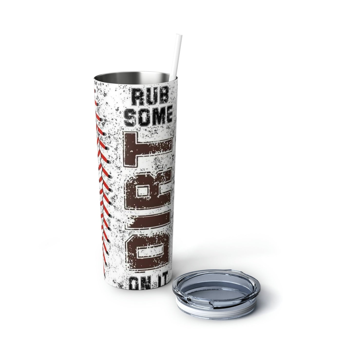 Rub Some Dirt On It Skinny Tumbler