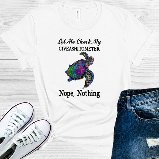 Let Me Check My Giveash**ometer Nope Nothing Graphic Tee