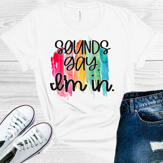 Sounds Gay I'm In Graphic Tee