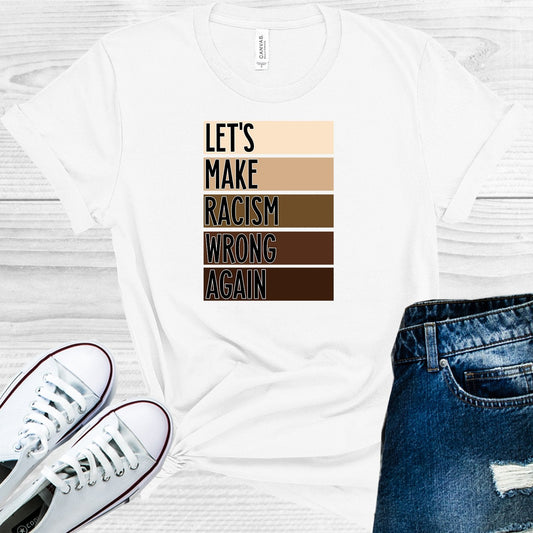 Let's Make Racism Wrong Again Graphic Tee