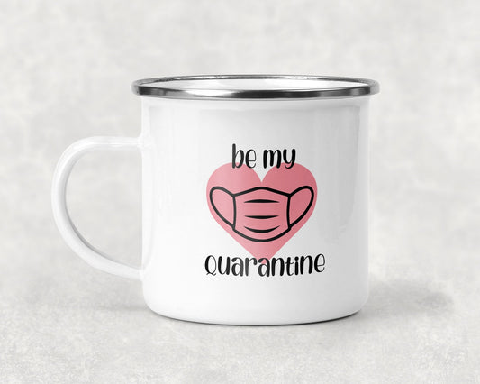 Be My Quarantine Mug