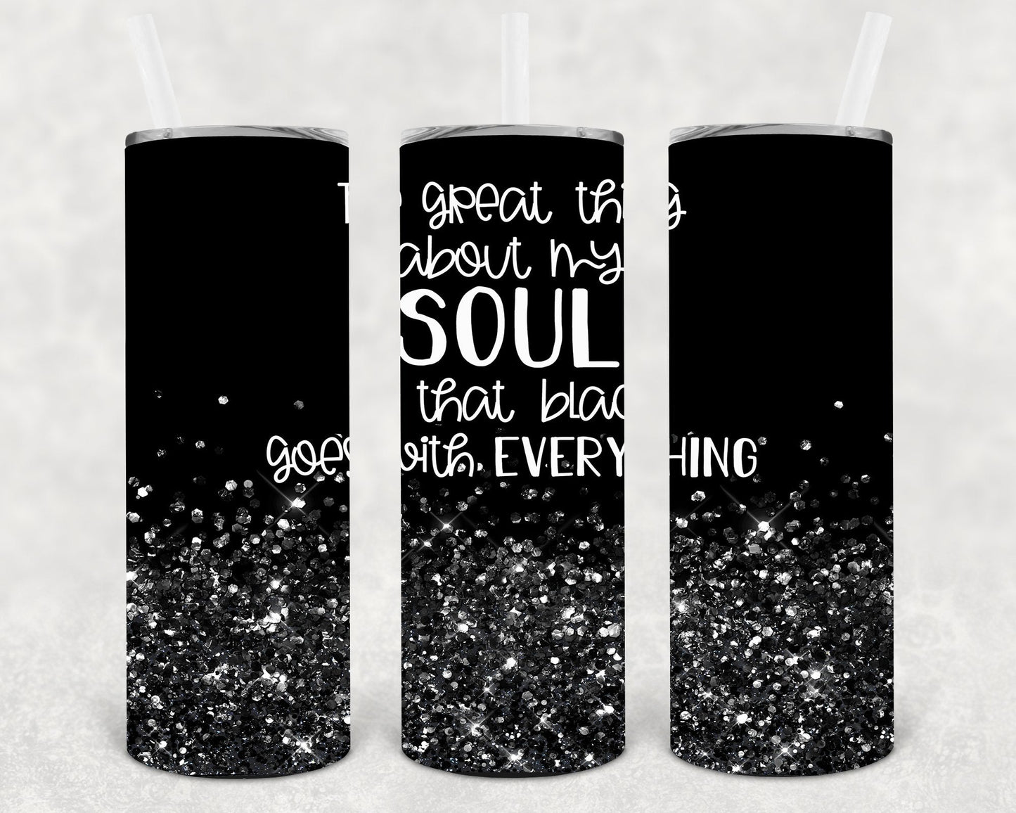The Great Thing About My Soul is That Black Goes with Everything 20 oz Skinny Tumbler