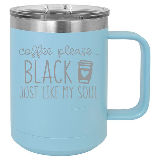 Coffee Please Black Just Like My Soul 15 oz Polar Camel Coffee Mug with Sliding Lid