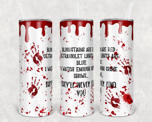 They'll Never Find You 20 oz Skinny Tumbler