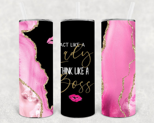 Act Like a Lady Think Like a Boss 20 oz Skinny Tumbler
