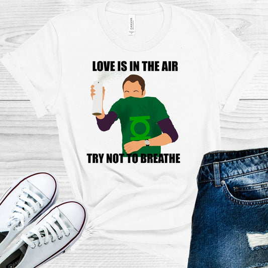 Love is in the Air Try Not to Breathe Graphic Tee