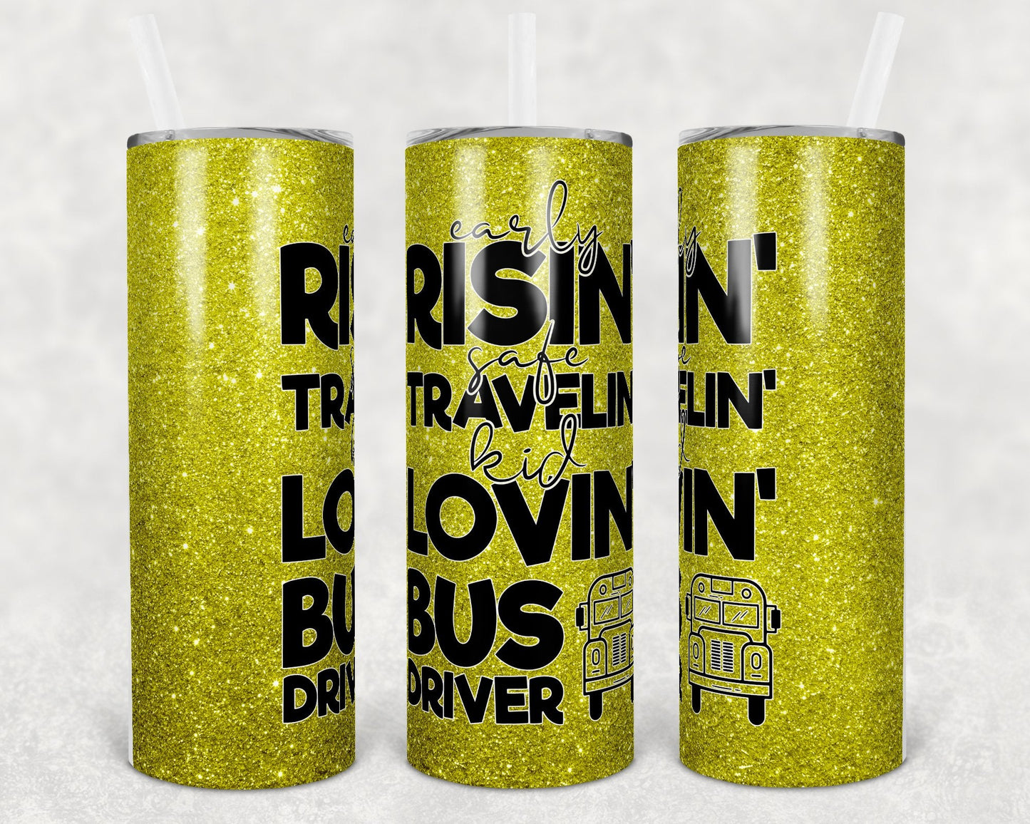 Early Risin Safe Travelin Kid Lovin Bus Driver 20 oz Skinny Tumbler