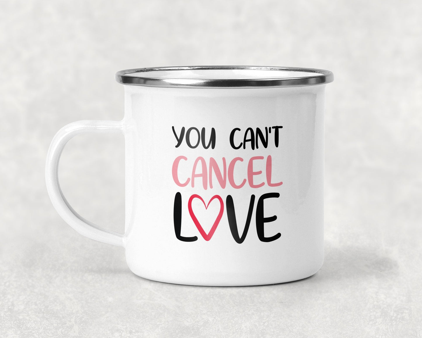 You Can't Cancel Love Mug