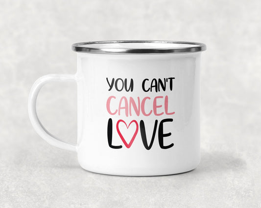 You Can't Cancel Love Mug