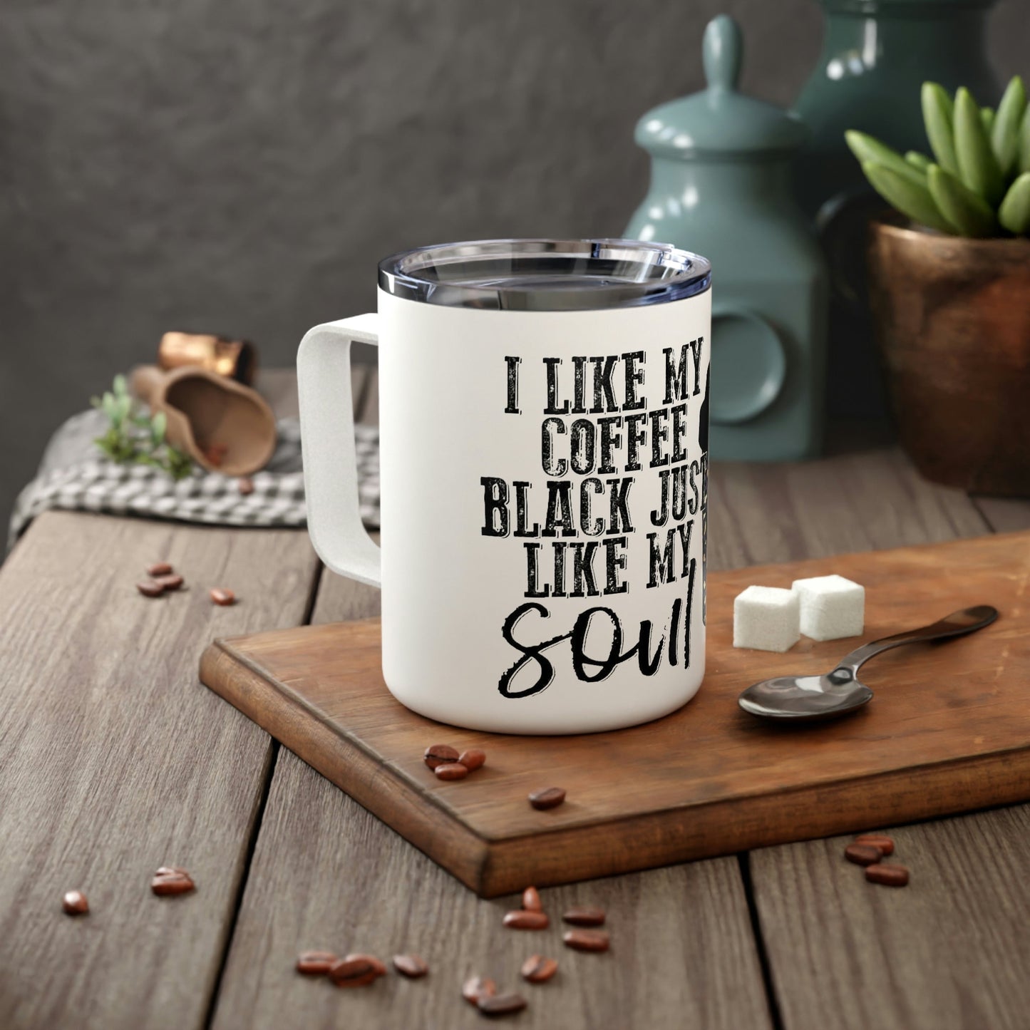 Black Just Like My Soul- Insulated Coffee Mug, 10oz