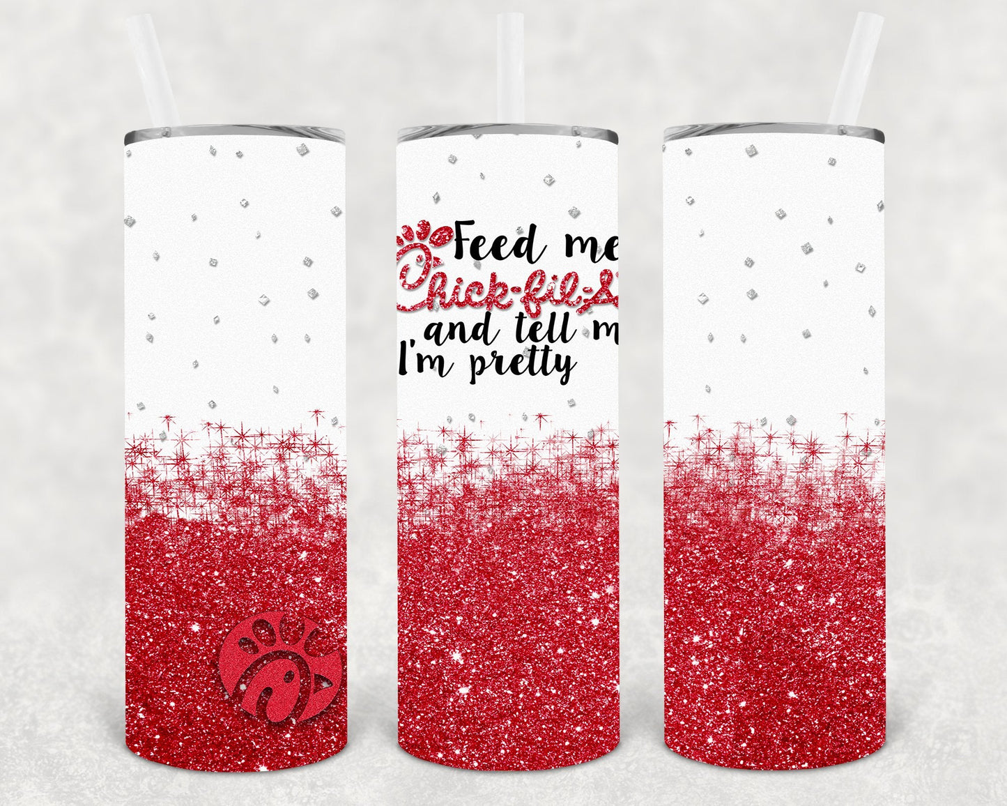 Feed Me ChickFilA and Tell Me I'm Pretty 20 oz Skinny Tumbler