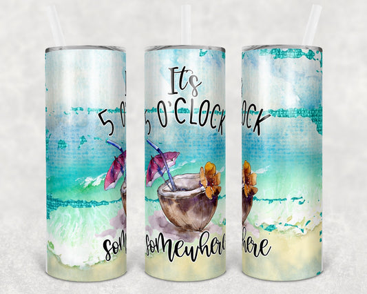 It's 5 O'Clock Somewhere 20 oz Skinny Tumbler