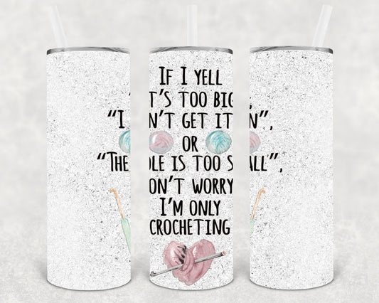 I'm Only Crocheting 20 oz Skinny Tumbler