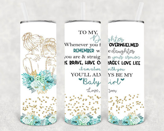To My Daughter 20 oz Skinny Tumbler