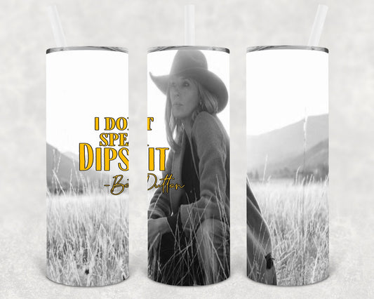 I Don't Speak Dipshit 20 oz Skinny Tumbler