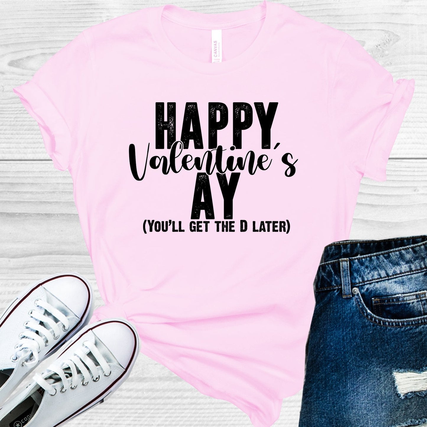 Happy Valentine's Ay You Get the D Later Graphic Tee