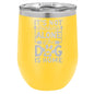 It's Not Drinking Alone if the Dog is Home 12 oz Polar Camel Wine Tumbler