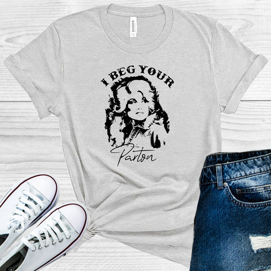 I Beg Your Parton Graphic Tee