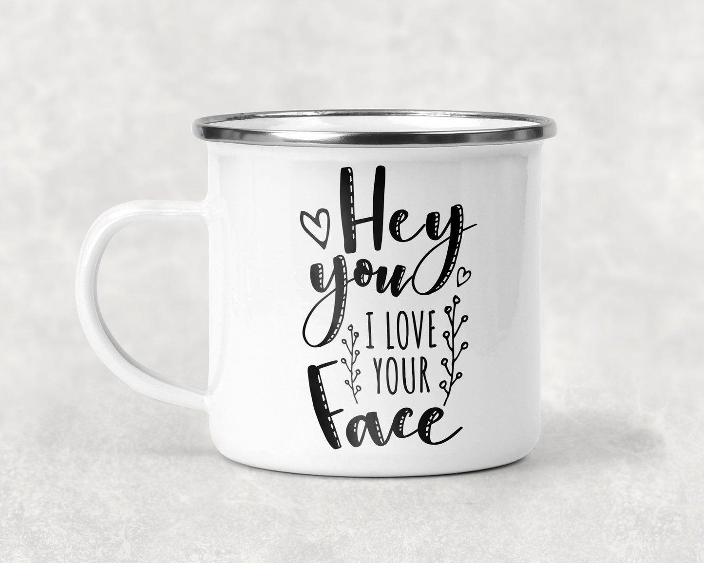 Hey You I Love Your Face Mug