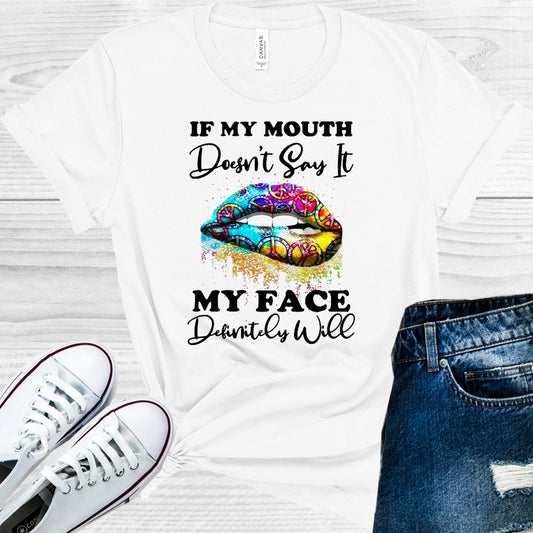 If My Mouth Doesn't Say It My Face Definitely Will Graphic Tee