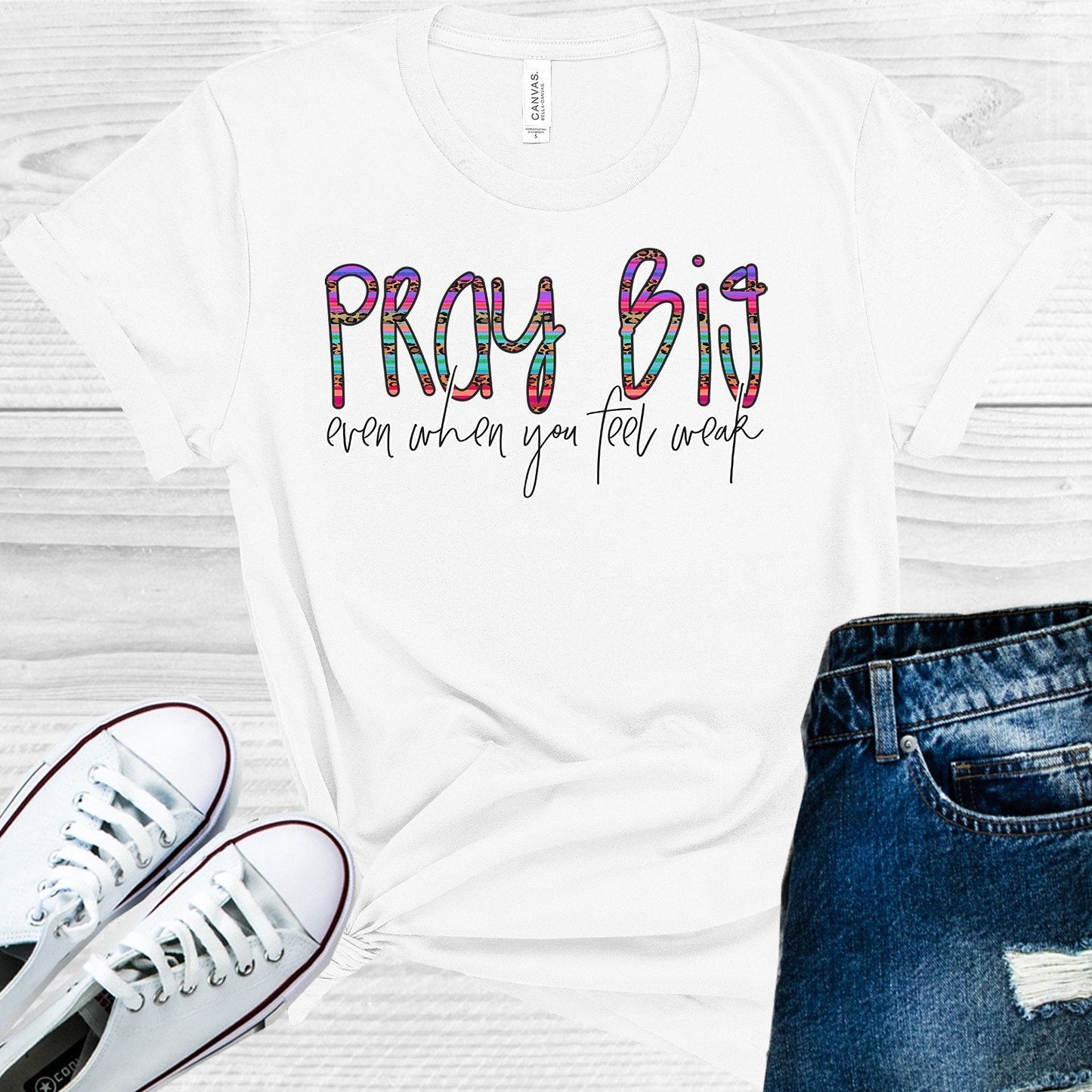 Pray Big Even When You Feel Weak Graphic Tee