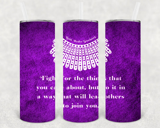 RBG Fight for the Things You Care About 20 oz. Skinny Tumbler