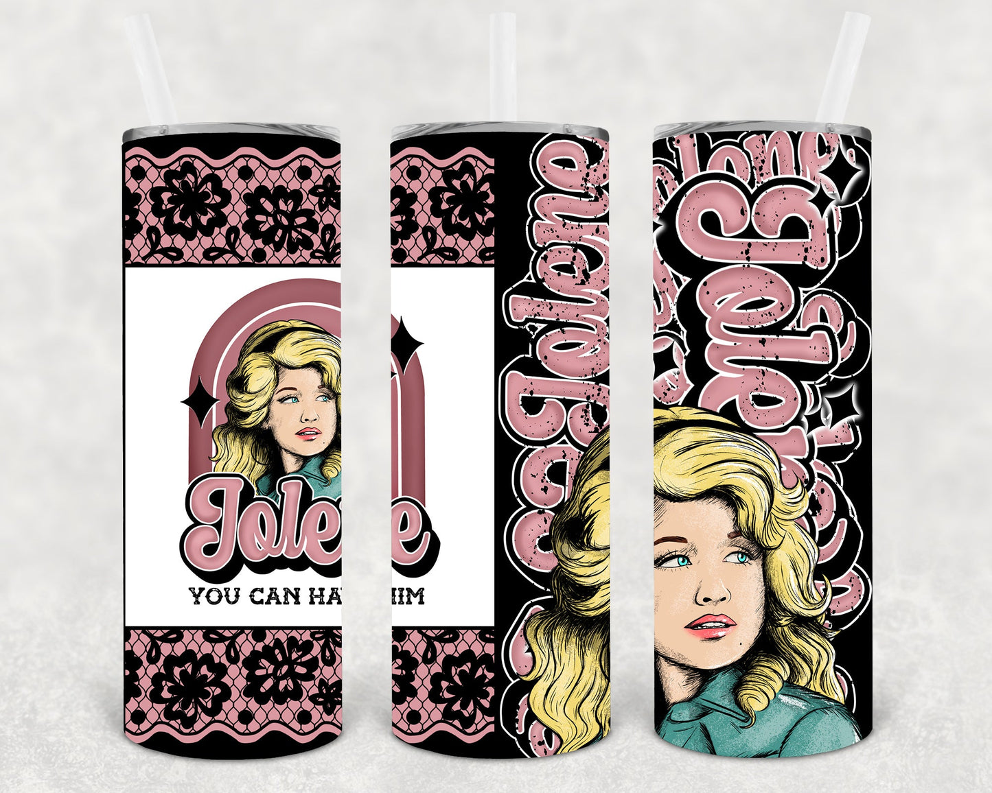 Jolene You Can Have Him 20 oz Skinny Tumbler