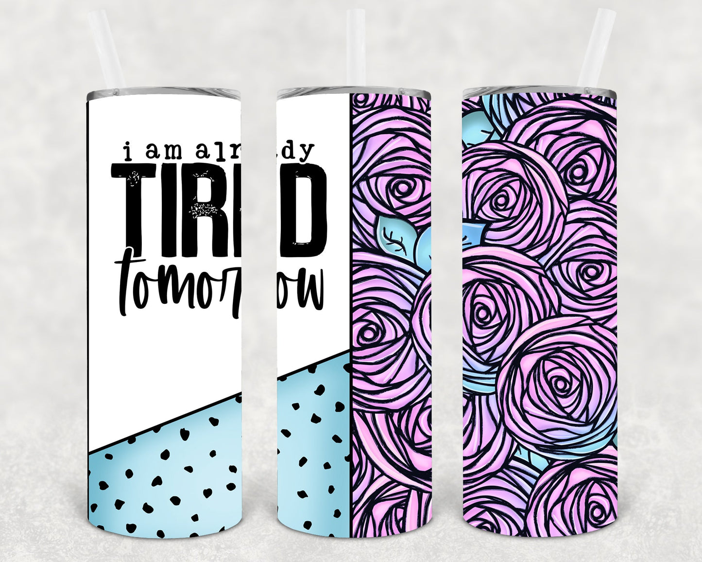 I am Already Tired Tomorrow 20 oz Skinny Tumbler