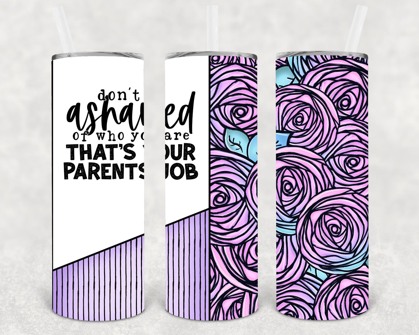 Don't Be Ashamed of Who You Are 20 oz Skinny Tumbler