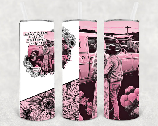 Making the Most of Whatever We Got 20 oz Skinny Tumbler