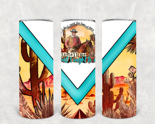 I Don't Need the Laws of Man 20 oz Skinny Tumbler