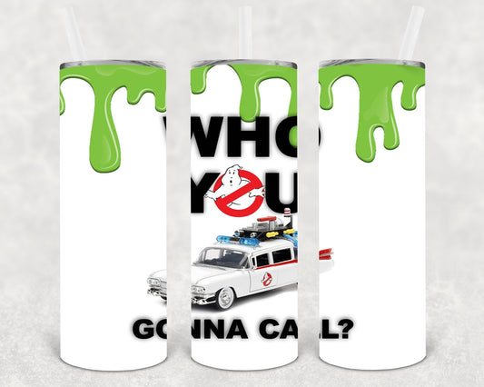 Who You Gonna Call 20 oz Skinny Tumbler