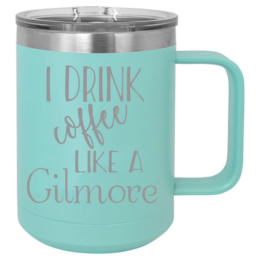 I Drink Coffee Like a Gilmore 15 oz Polar Camel Coffee Mug with Sliding Lid
