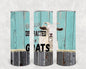 Easily Distracted By Goats 20 oz Skinny Tumbler