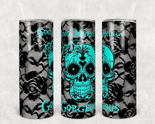 Good Morning Gorgeous 20 oz Skinny Tumbler