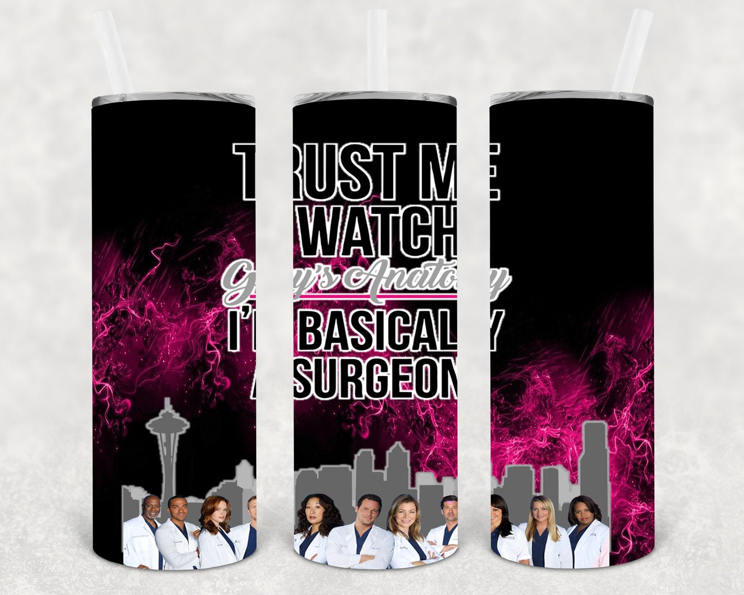 Trust Me I Watch Grey's Anatomy I'm Basically a Surgeon 20 oz Skinny Tumbler