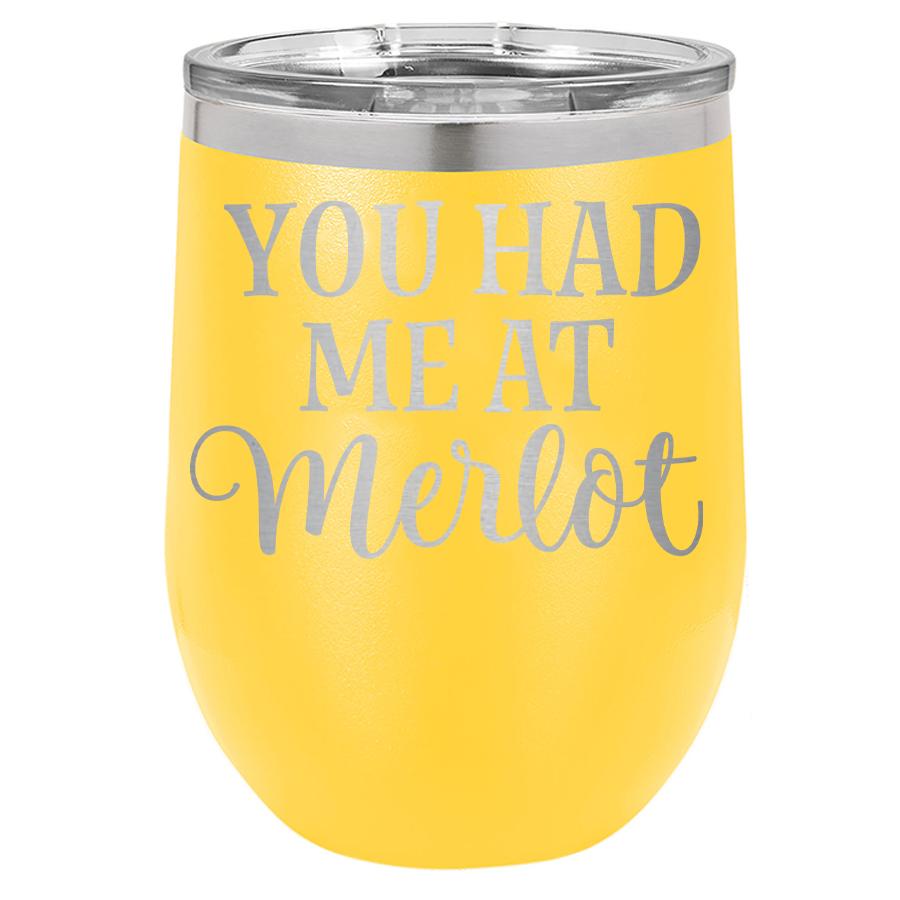 You Had Me at Merlot 12 oz Polar Camel Wine Tumbler