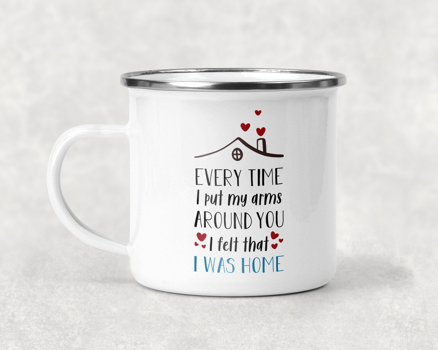 Every Time I Put My Arms Around You I Felt That I Was Home Mug