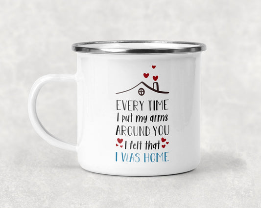 Every Time I Put My Arms Around You I Felt That I Was Home Mug