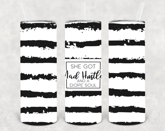 She Got Mad Hustle and a Dope Soul 20 oz Skinny Tumbler
