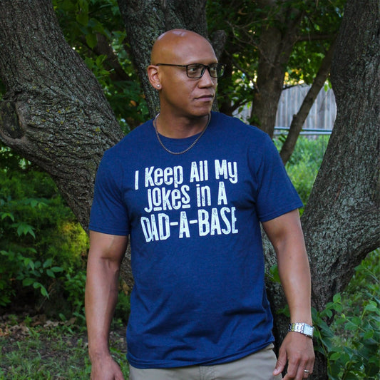 I Keep All My Jokes In A Dad-A-Base - Adult Tee