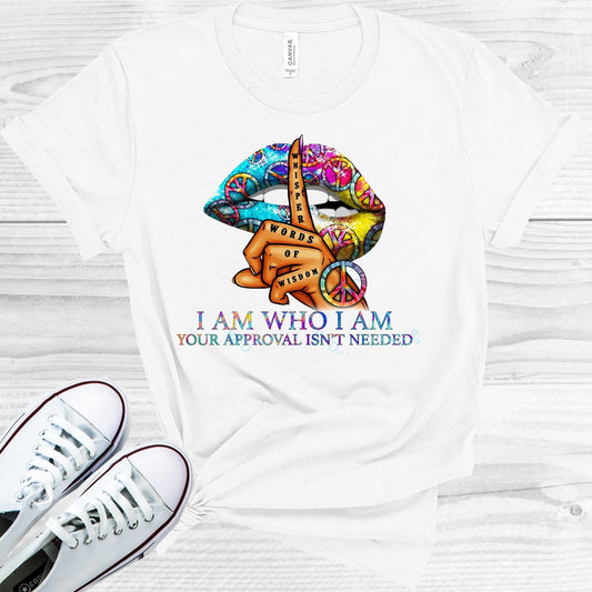 I am Who I am Your Approval Isn't Needed Graphic Tee