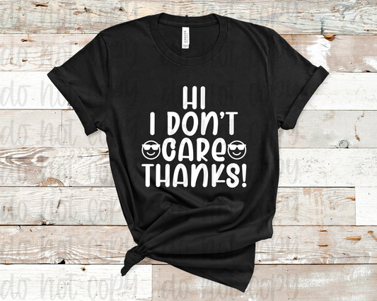 Hi I Don't Care, Thanks! T-Shirt