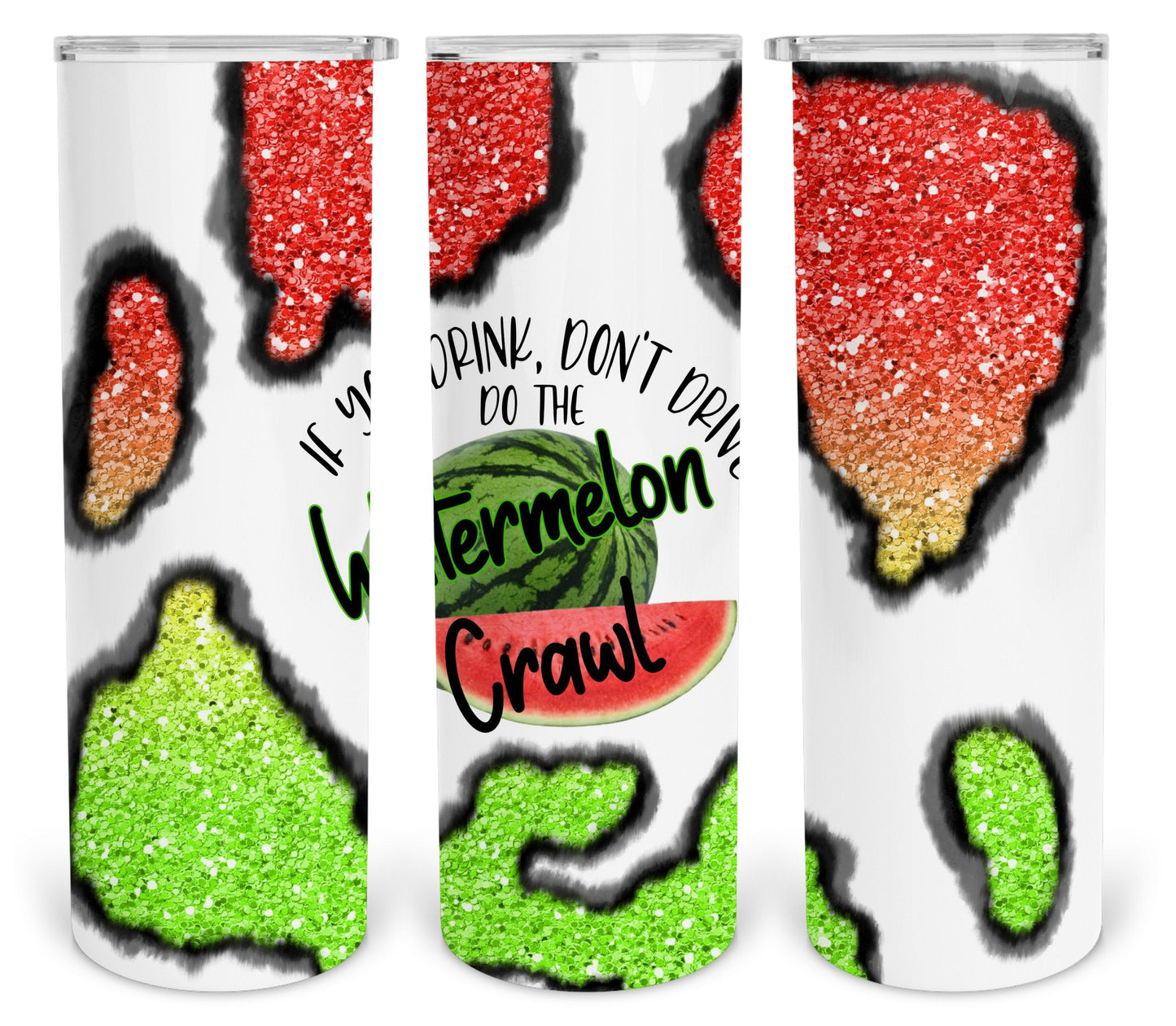 If You Drink Don't Drive Do the Watermelon Crawl 20 oz Skinny Tumbler