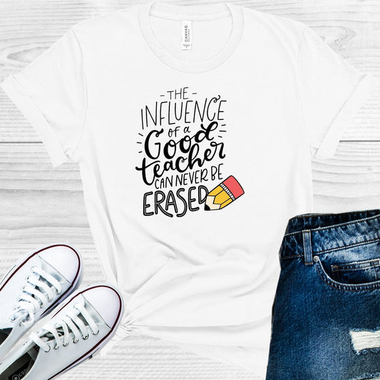 The Influence of a Good Teacher Can Never Be Erased Graphic Tee