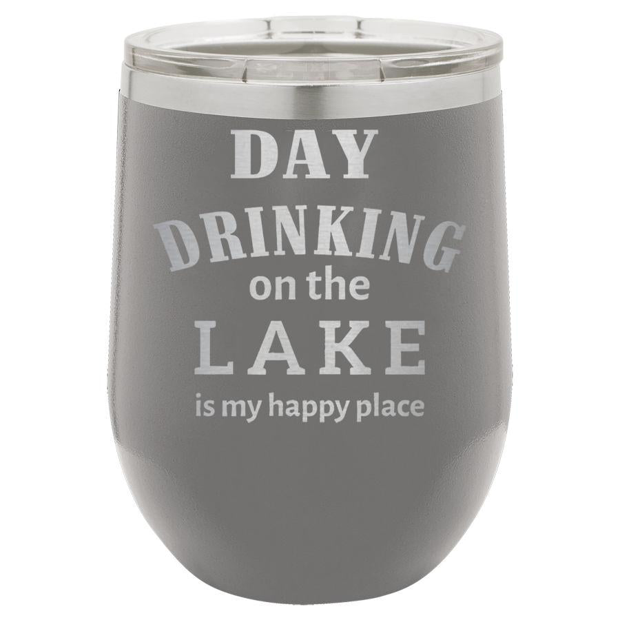 Day Drinking on the Lake is My Happy Place 12 oz Polar Camel Wine Tumbler